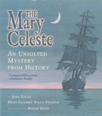 The Mary Celeste: An Unsolved Mystery from History 0689851227 Book Cover