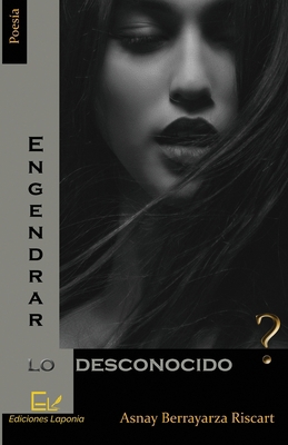 Engendrar lo desconocido [Spanish] 173395404X Book Cover