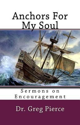 Anchors For My Soul: Sixteen Sermons on Encoura... 1461133440 Book Cover