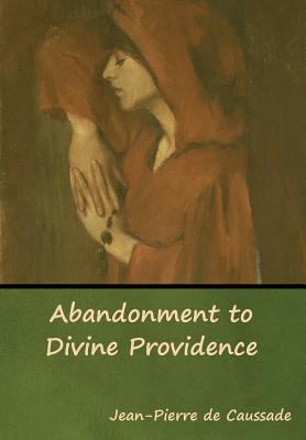 Abandonment to Divine Providence 1618954385 Book Cover