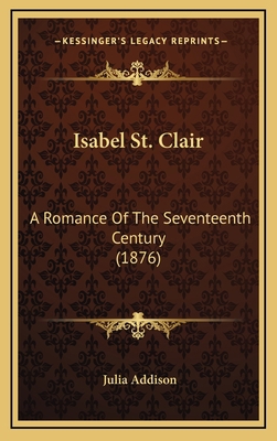 Isabel St. Clair: A Romance of the Seventeenth ... 1165024799 Book Cover