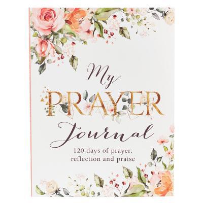 My Prayer Journal - 120 Days of Prayer, Reflect... 1432130757 Book Cover