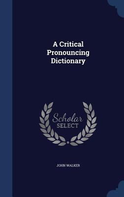 A Critical Pronouncing Dictionary 1296982165 Book Cover