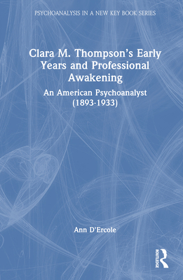 Clara M. Thompson's Early Years and Professiona... 1032199954 Book Cover