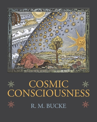 Cosmic Consciousness: A Study in the Evolution ... 1434104389 Book Cover