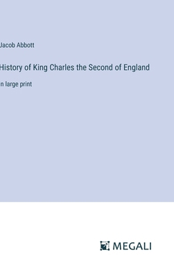 History of King Charles the Second of England: ... 3387055854 Book Cover