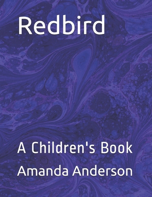 Redbird: A Children's Book 1660616484 Book Cover