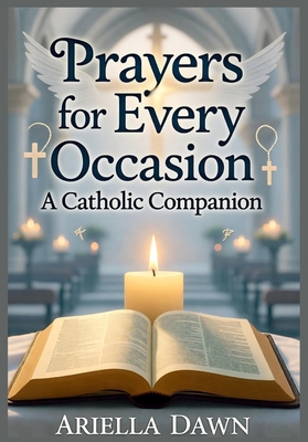 Prayers for Every Occasion: A Catholic Companion B0FW5FTWH1 Book Cover