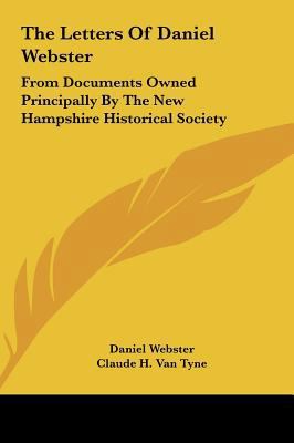 The Letters of Daniel Webster: From Documents O... 1161656588 Book Cover