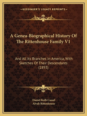 A Genea-Biographical History Of The Rittenhouse... 1165278154 Book Cover