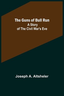 The Guns of Bull Run: A Story of the Civil War'... 9356576505 Book Cover