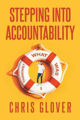 Stepping Into Accountability: What Was I Thinking? B0DLDN4VPN Book Cover
