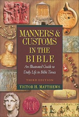 Manners & Customs in the Bible: An Illustrated ... 0801047056 Book Cover