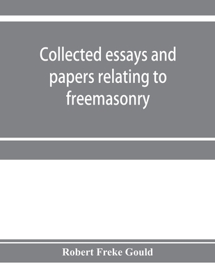 Collected essays and papers relating to freemas... 9353954797 Book Cover