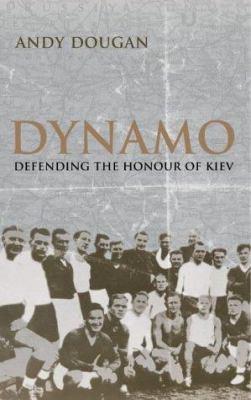Dynamo: Defending the Honour of Kiev 1841153184 Book Cover