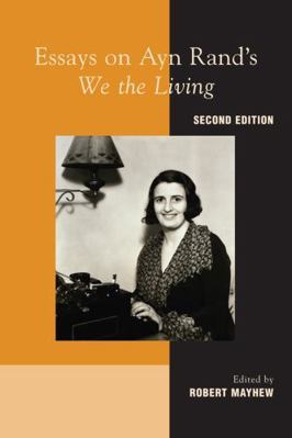 Essays on Ayn Rand's "We the Living", 2nd Edition 0739149709 Book Cover
