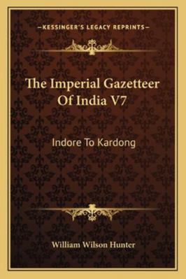 The Imperial Gazetteer Of India V7: Indore To K... 1163302112 Book Cover