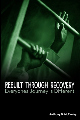 Rebuilt Through Recovery: The Good, The Bad, Th... B09PJLHFTV Book Cover