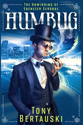 Humbug: The Unwinding of Ebenezer Scrooge 1537596411 Book Cover