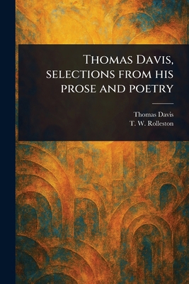 Thomas Davis, Selections From His Prose and Poetry 102312131X Book Cover