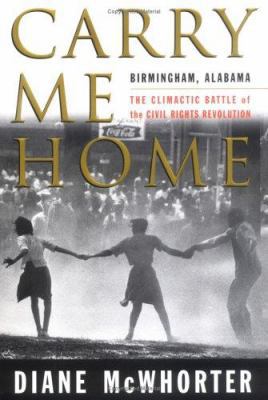 Carry Me Home : Birmingham, Alabama: The Climac... 0684807475 Book Cover