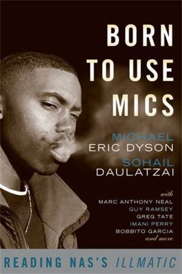 Born to Use Mics: Reading Nas's Illmatic B009RIIOGS Book Cover