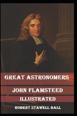 Great Astronomers: John Flamsteed Illustrated B08R9FF66R Book Cover