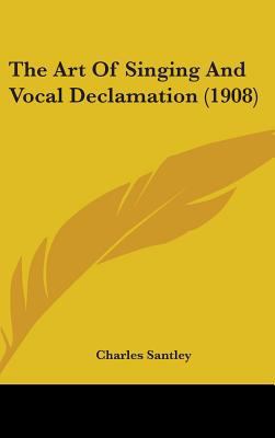 The Art Of Singing And Vocal Declamation (1908) 1437193374 Book Cover