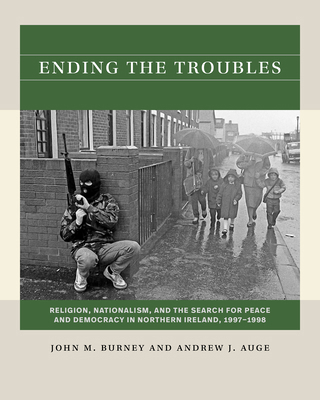 Ending the Troubles: Religion, Nationalism, and... 1469683369 Book Cover