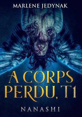 A corps perdu: Nanashi [French] 2322165786 Book Cover