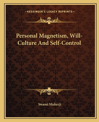 Personal Magnetism, Will-Culture And Self-Control 1162827505 Book Cover