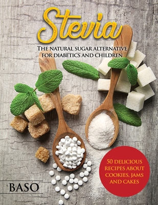 Stevia: The Natural Sugar Alternative for Diabe... 1803072660 Book Cover