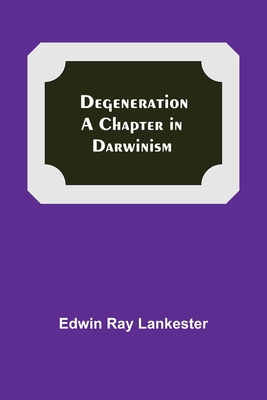 Degeneration: A Chapter In Darwinism 9354755313 Book Cover