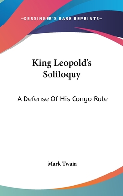 King Leopold's Soliloquy: A Defense Of His Cong... 1161651365 Book Cover