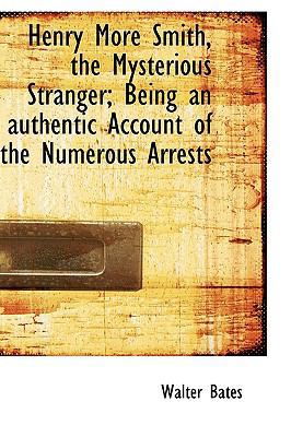 Henry More Smith, the Mysterious Stranger; Bein... 1113752904 Book Cover