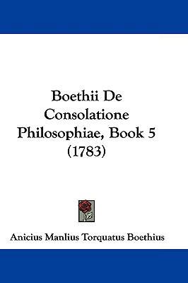 Boethii De Consolatione Philosophiae, Book 5 (1... 1104674343 Book Cover