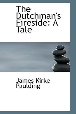 The Dutchman's Fireside: A Tale 1103390929 Book Cover