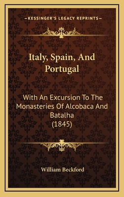 Italy, Spain, and Portugal: With an Excursion t... 1165056038 Book Cover