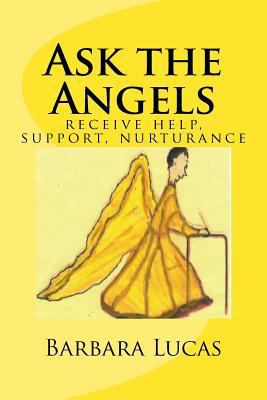 Ask the Angels: receive help, support, nurturance 1522983538 Book Cover
