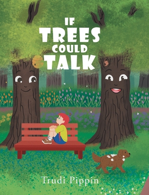 If Trees Could Talk B0BBKW1B26 Book Cover