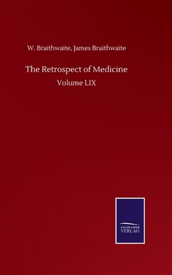 The Retrospect of Medicine: Volume LIX 3752505036 Book Cover