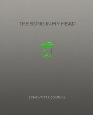 The Song In My Head: Songwriter Journal 1789721539 Book Cover