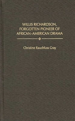 Willis Richardson, Forgotten Pioneer of African... 0313303738 Book Cover