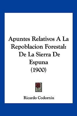 Apuntes Relativos A La Repoblacion Forestal: De... [Spanish] 1160792909 Book Cover