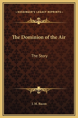 The Dominion of the Air: The Story 1169285031 Book Cover