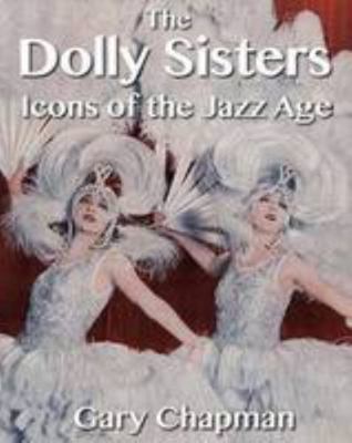 The Dolly Sisters: Icons of the Jazz Age 1909230030 Book Cover