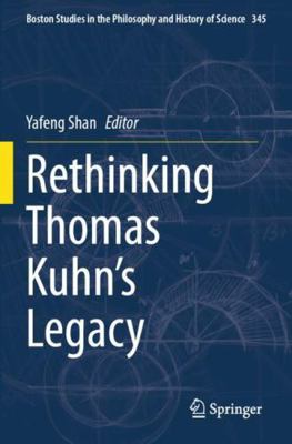 Rethinking Thomas Kuhn's Legacy 3031642317 Book Cover