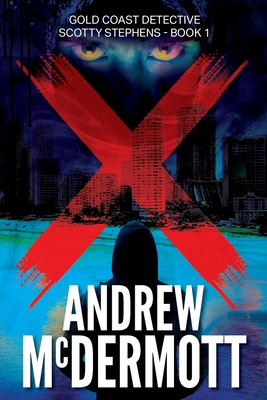 X: Gold Coast Detective Scotty Stephens - Book 1 1763859789 Book Cover
