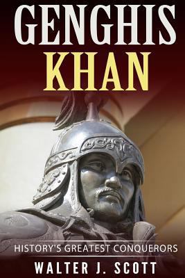Genghis Khan: History's Greatest Conquerors 1986390896 Book Cover