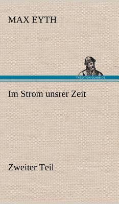 Im Strom Unsrer Zeit - Zweiter Teil [German] 3847269550 Book Cover